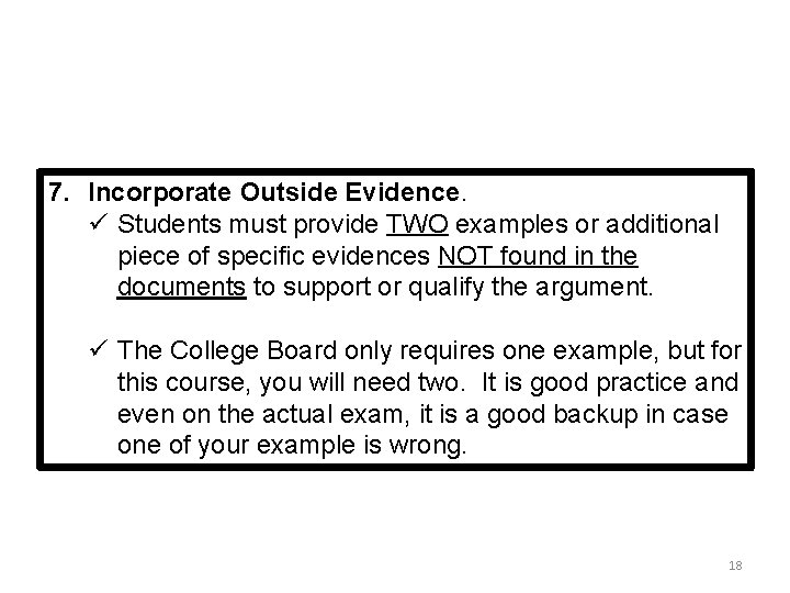 7. Incorporate Outside Evidence. ü Students must provide TWO examples or additional piece of