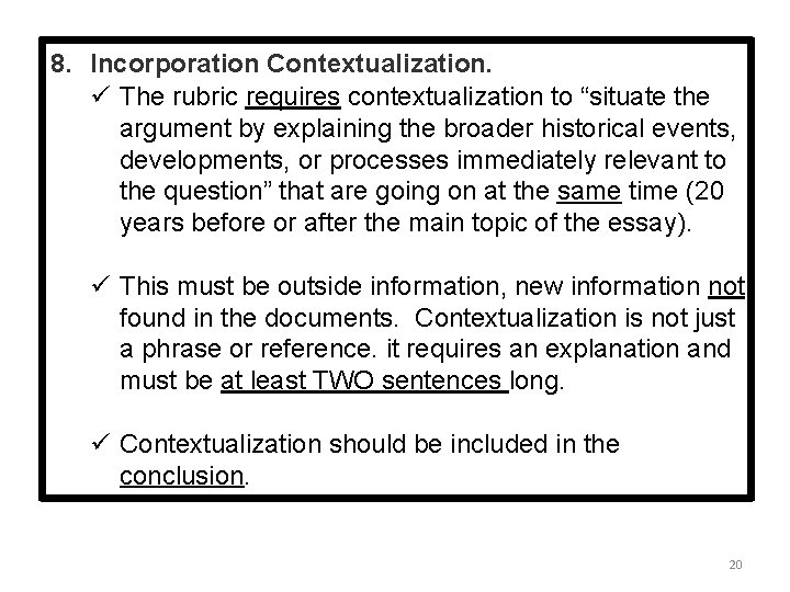 8. Incorporation Contextualization. ü The rubric requires contextualization to “situate the argument by explaining