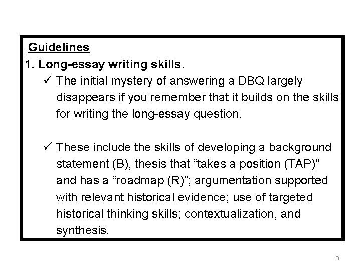 Guidelines 1. Long-essay writing skills. ü The initial mystery of answering a DBQ largely