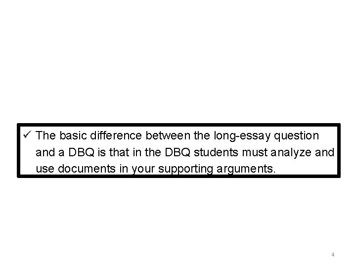 ü The basic difference between the long-essay question and a DBQ is that in