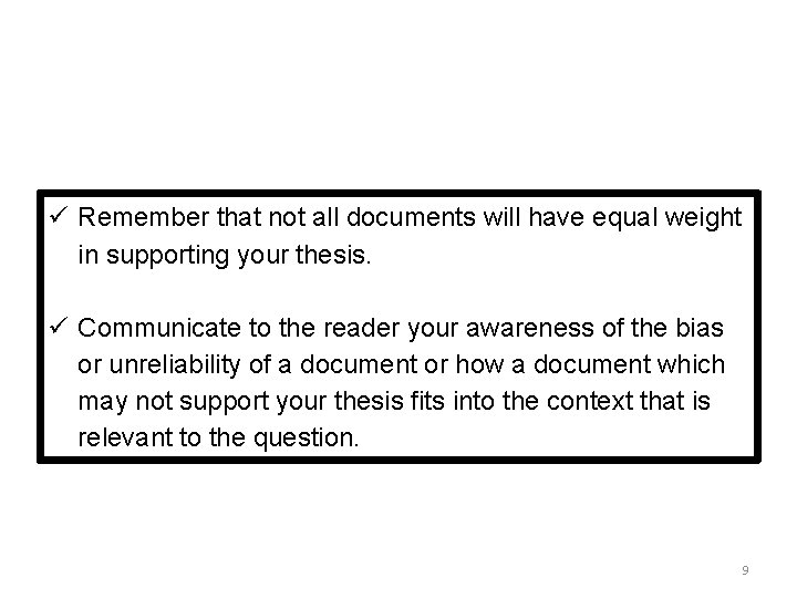 ü Remember that not all documents will have equal weight in supporting your thesis.