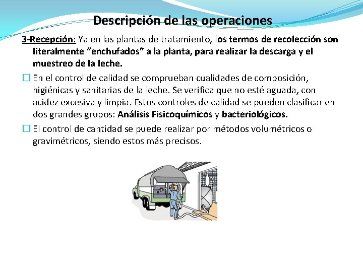 Descripción de las operaciones 3 -Recepción: Ya en las plantas de tratamiento, los termos