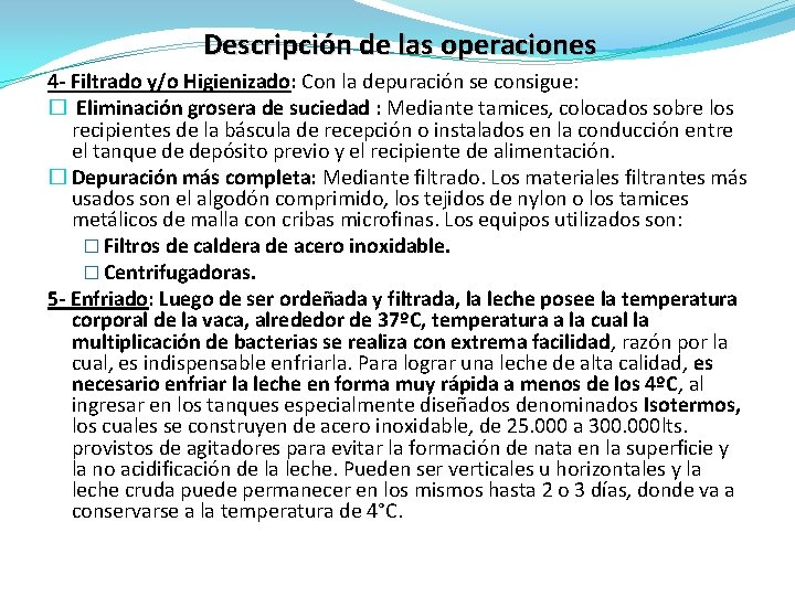 Descripción de las operaciones 4 - Filtrado y/o Higienizado: Con la depuración se consigue: