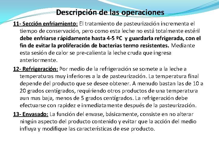 Descripción de las operaciones 11 - Sección enfriamiento: El tratamiento de pasteurización incrementa el