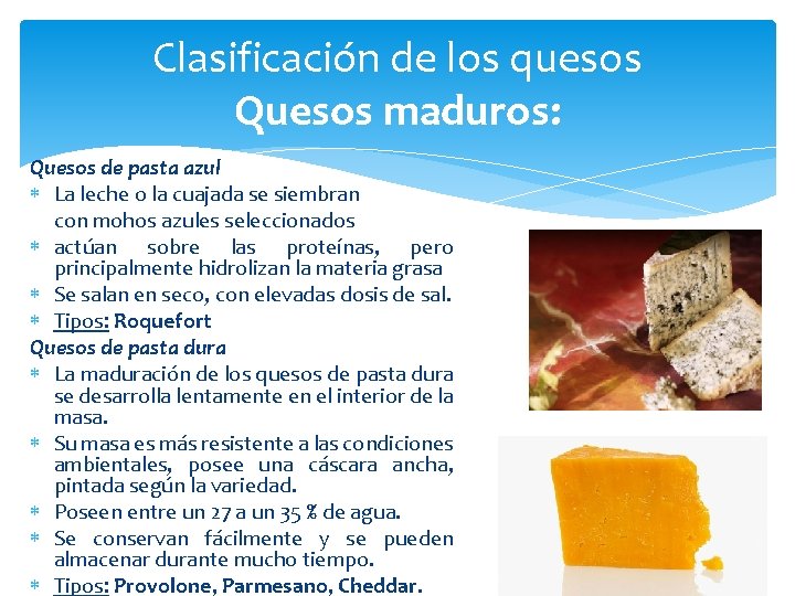 Clasificación de los quesos Quesos maduros: Quesos de pasta azul La leche o la