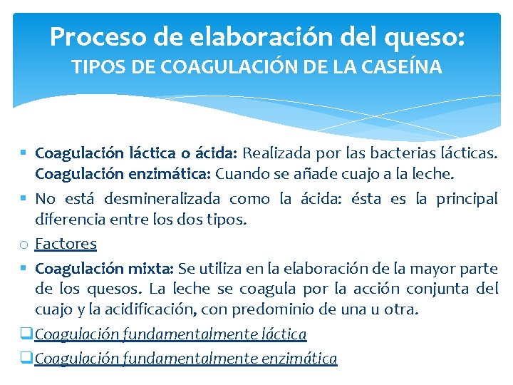 Proceso de elaboración del queso: TIPOS DE COAGULACIÓN DE LA CASEÍNA § Coagulación láctica