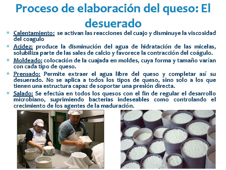 Proceso de elaboración del queso: El desuerado Calentamiento: se activan las reacciones del cuajo