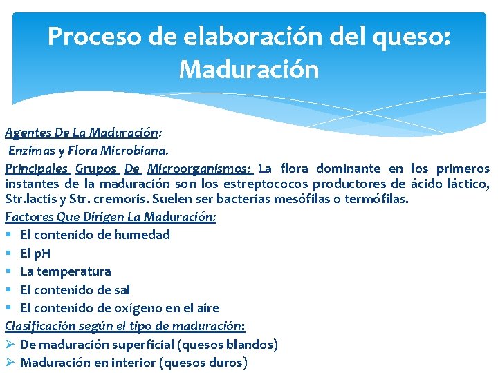 Proceso de elaboración del queso: Maduración Agentes De La Maduración: Enzimas y Flora Microbiana.