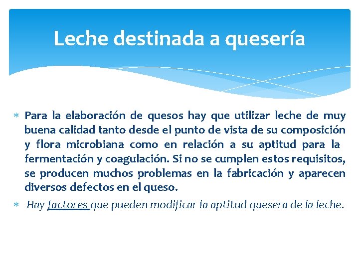 Leche destinada a quesería Para la elaboración de quesos hay que utilizar leche de