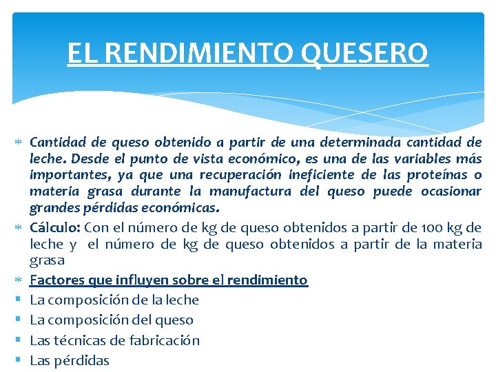 EL RENDIMIENTO QUESERO Cantidad de queso obtenido a partir de una determinada cantidad de