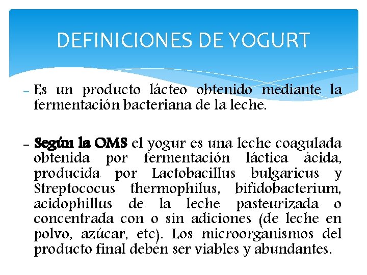 DEFINICIONES DE YOGURT - Es un producto lácteo obtenido mediante la fermentación bacteriana de