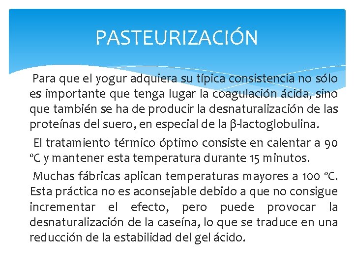 PASTEURIZACIÓN Para que el yogur adquiera su típica consistencia no sólo es importante que