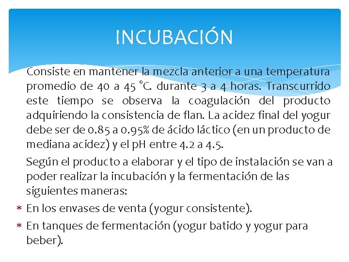 INCUBACIÓN Consiste en mantener la mezcla anterior a una temperatura promedio de 40 a