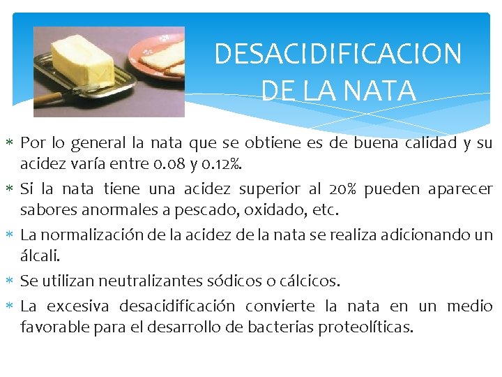 DESACIDIFICACION DE LA NATA Por lo general la nata que se obtiene es de