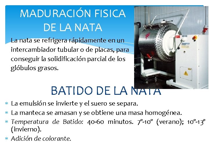 MADURACIÓN FISICA DE LA NATA La nata se refrigera rápidamente en un intercambiador tubular