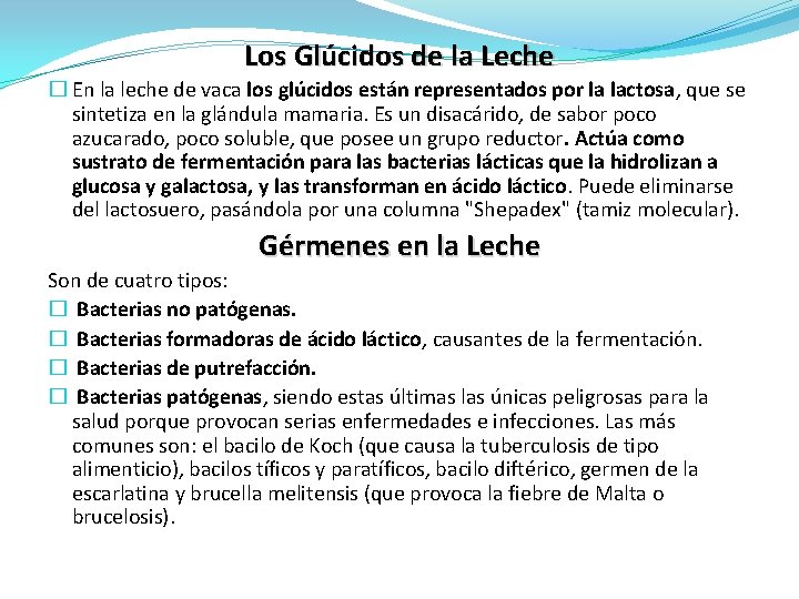 Los Glúcidos de la Leche � En la leche de vaca los glúcidos están