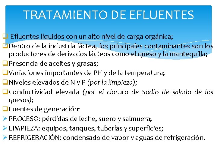 TRATAMIENTO DE EFLUENTES q Efluentes líquidos con un alto nivel de carga orgánica; q.