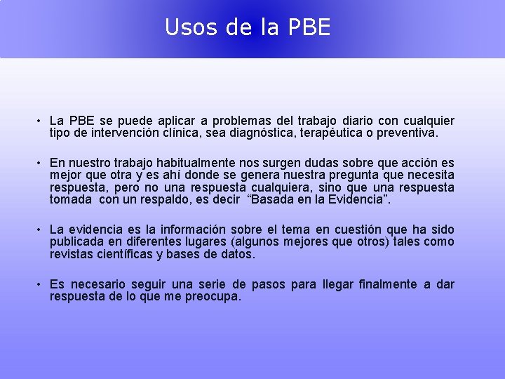 Usos de la PBE • La PBE se puede aplicar a problemas del trabajo