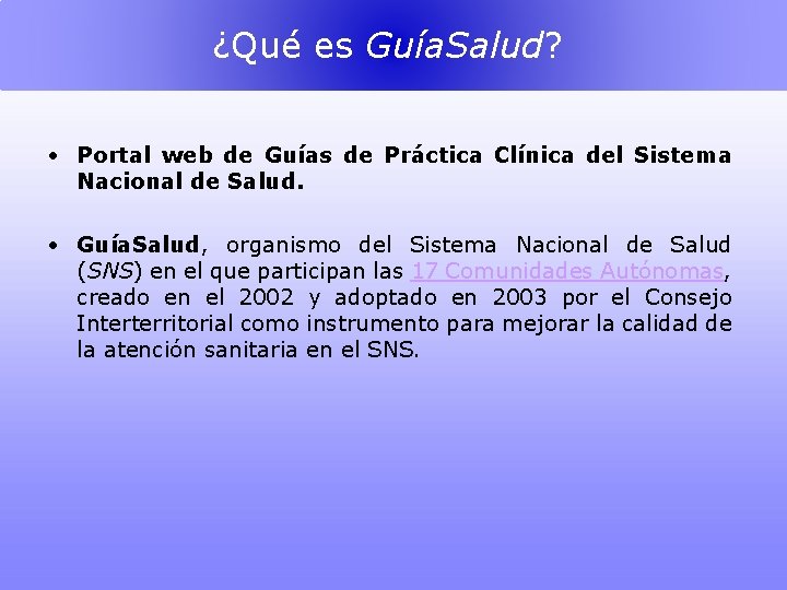 ¿Qué es Guía. Salud? • Portal web de Guías de Práctica Clínica del Sistema