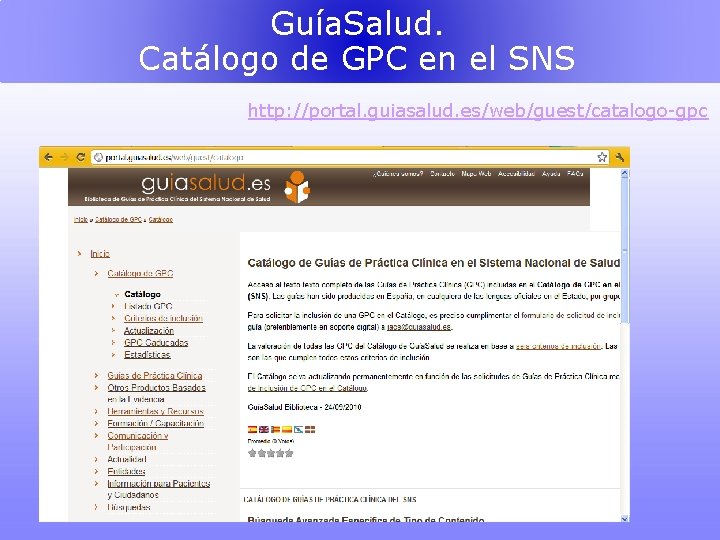 Guía. Salud. Catálogo de GPC en el SNS http: //portal. guiasalud. es/web/guest/catalogo-gpc 