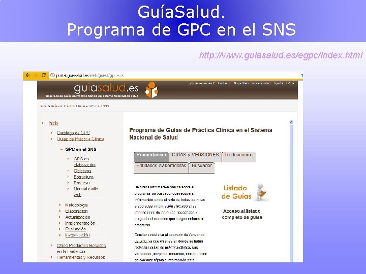 Guía. Salud. Programa de GPC en el SNS http: //www. guiasalud. es/egpc/index. html 