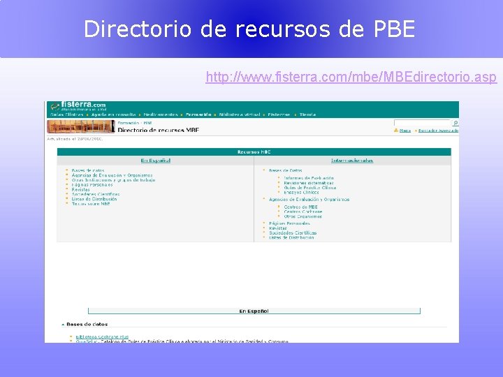 Directorio de recursos de PBE http: //www. fisterra. com/mbe/MBEdirectorio. asp 