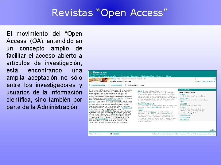 Revistas “Open Access” El movimiento del “Open Access” (OA), entendido en un concepto amplio