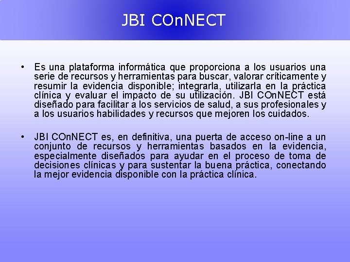 JBI COn. NECT • Es una plataforma informática que proporciona a los usuarios una