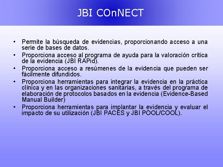 JBI COn. NECT • Permite la búsqueda de evidencias, proporcionando acceso a una serie