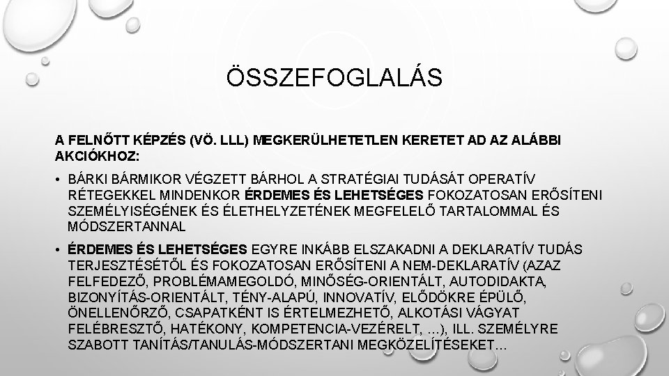 ÖSSZEFOGLALÁS A FELNŐTT KÉPZÉS (VÖ. LLL) MEGKERÜLHETETLEN KERETET AD AZ ALÁBBI AKCIÓKHOZ: • BÁRKI