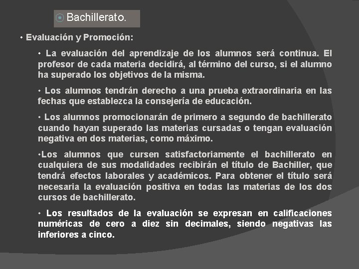 ⦿ Bachillerato. • Evaluación y Promoción: • La evaluación del aprendizaje de los alumnos