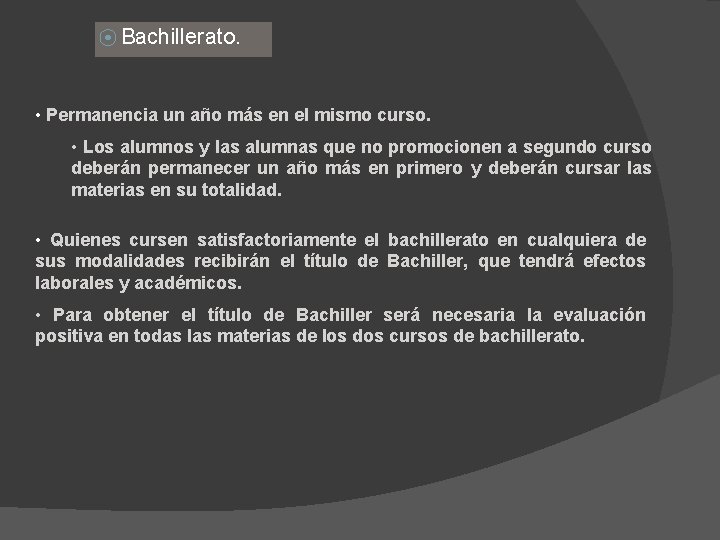 ⦿ Bachillerato. • Permanencia un año más en el mismo curso. • Los alumnos