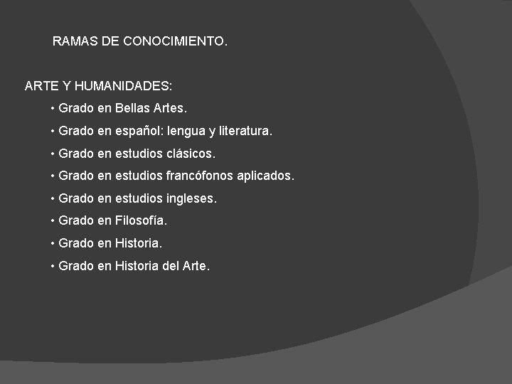 RAMAS DE CONOCIMIENTO. ARTE Y HUMANIDADES: • Grado en Bellas Artes. • Grado en