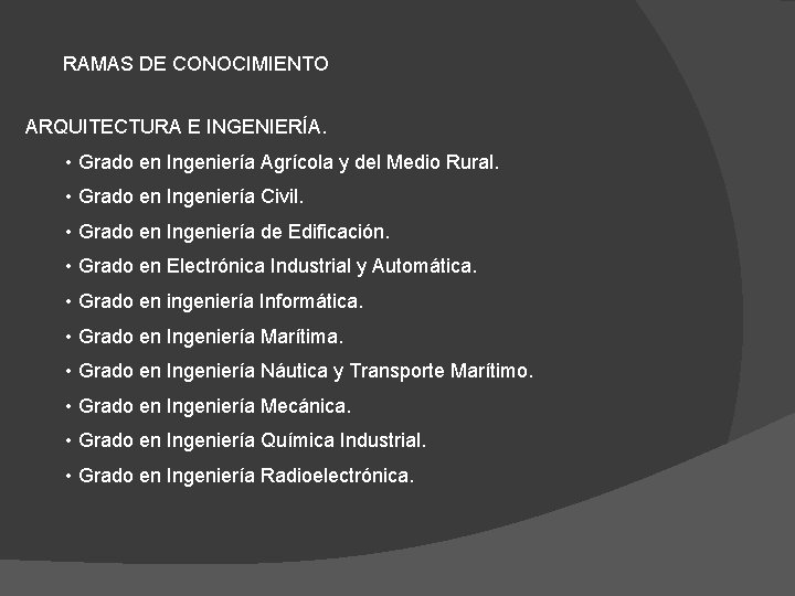 RAMAS DE CONOCIMIENTO ARQUITECTURA E INGENIERÍA. • Grado en Ingeniería Agrícola y del Medio