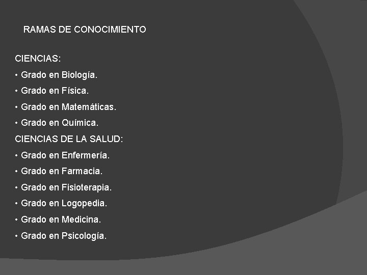 RAMAS DE CONOCIMIENTO CIENCIAS: • Grado en Biología. • Grado en Física. • Grado