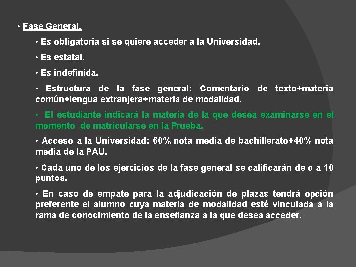 • Fase General. • Es obligatoria si se quiere acceder a la Universidad.