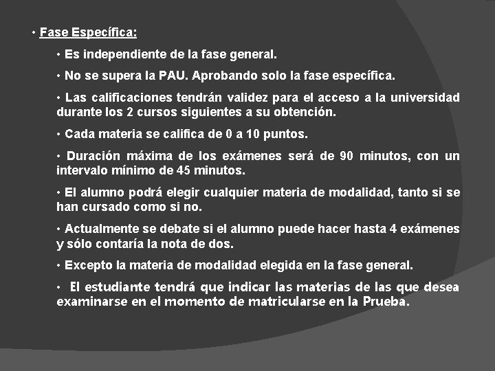  • Fase Específica: • Es independiente de la fase general. • No se
