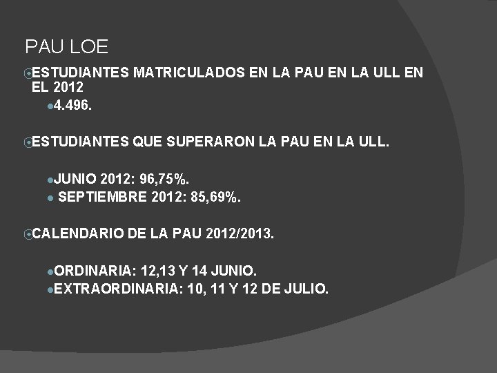 PAU LOE ⦿ESTUDIANTES MATRICULADOS EN LA PAU EN LA ULL EN ⦿ESTUDIANTES QUE SUPERARON