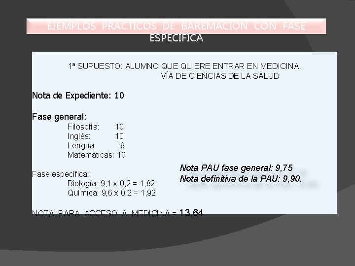 EJEMPLOS PRÁCTICOS DE BAREMACIÓN CON FASE ESPECÍFICA 1ª SUPUESTO: ALUMNO QUE QUIERE ENTRAR EN