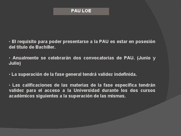 PAU LOE • El requisito para poder presentarse a la PAU es estar en