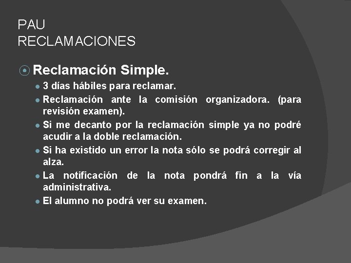 PAU RECLAMACIONES ⦿ Reclamación Simple. ● 3 días hábiles para reclamar. ● Reclamación ante