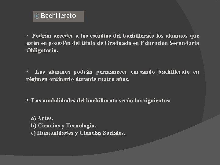 ⦿ Bachillerato • Podrán acceder a los estudios del bachillerato los alumnos que estén