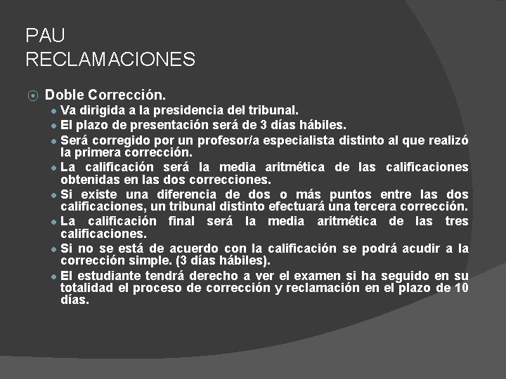 PAU RECLAMACIONES ⦿ Doble Corrección. ● Va dirigida a la presidencia del tribunal. ●