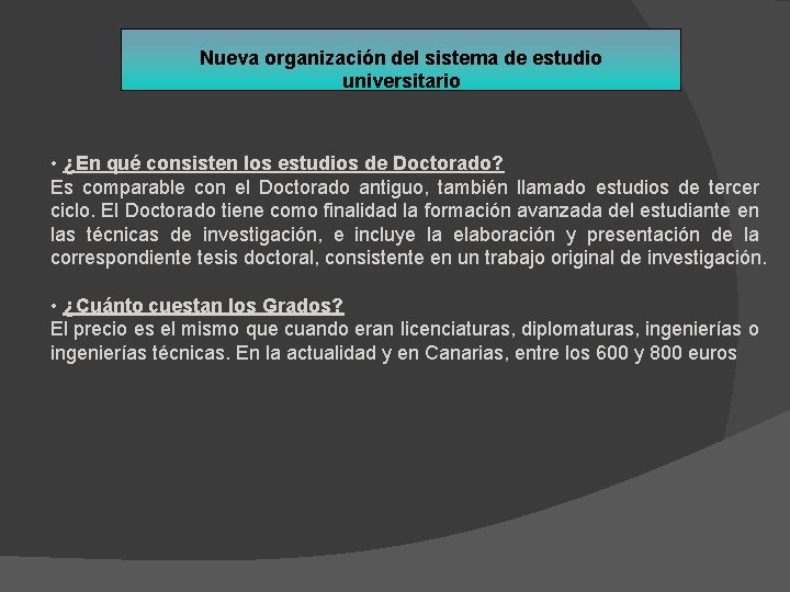Nueva organización del sistema de estudio universitario • ¿En qué consisten los estudios de
