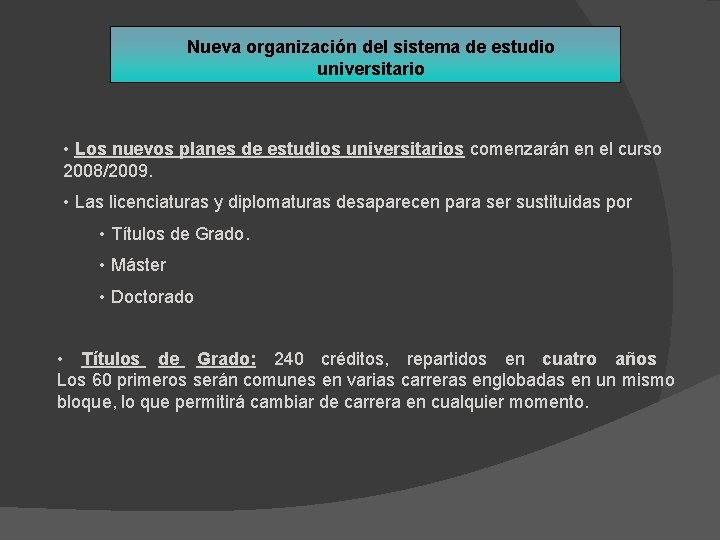 Nueva organización del sistema de estudio universitario • Los nuevos planes de estudios universitarios