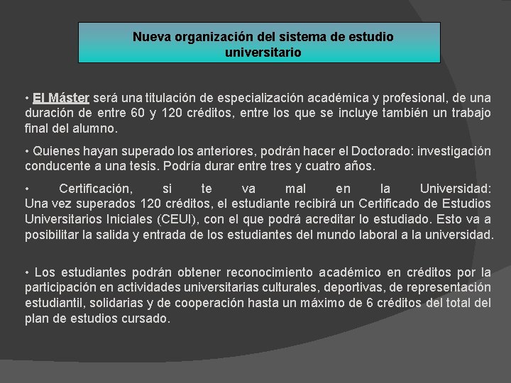 Nueva organización del sistema de estudio universitario • El Máster será una titulación de