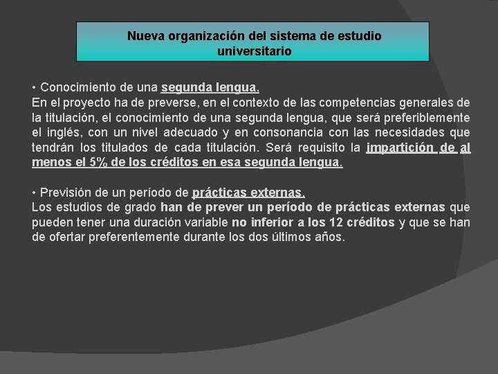 Nueva organización del sistema de estudio universitario • Conocimiento de una segunda lengua. En
