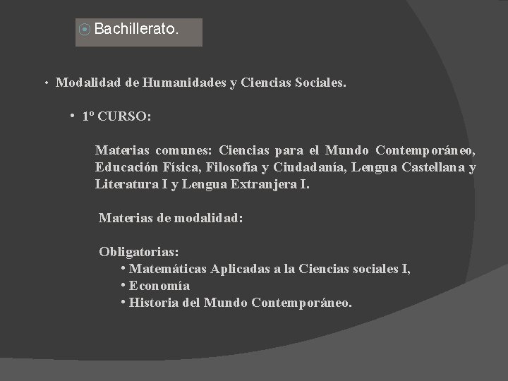 ⦿ Bachillerato. • Modalidad de Humanidades y Ciencias Sociales. • 1º CURSO: Materias comunes: