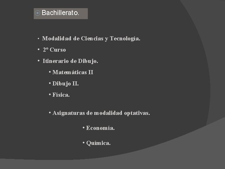 ⦿ Bachillerato. • Modalidad de Ciencias y Tecnología. • 2º Curso • Itinerario de