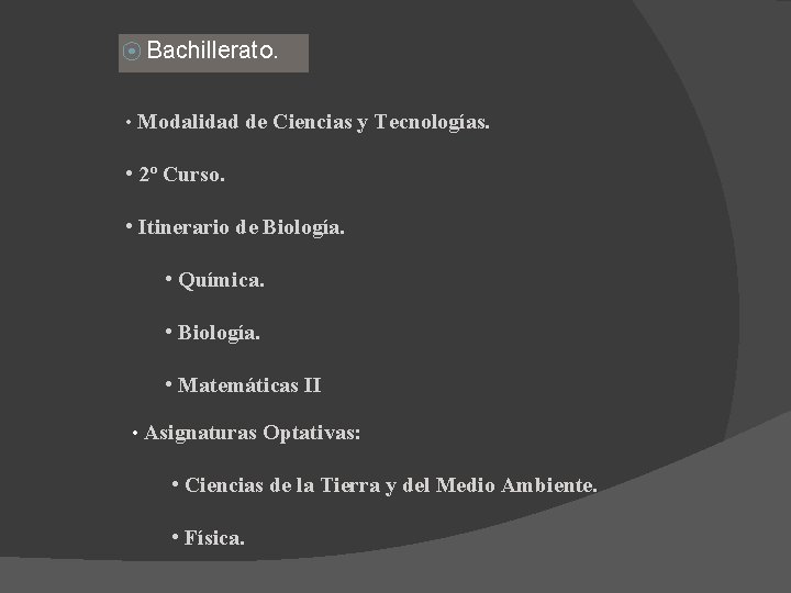⦿ Bachillerato. • Modalidad de Ciencias y Tecnologías. • 2º Curso. • Itinerario de